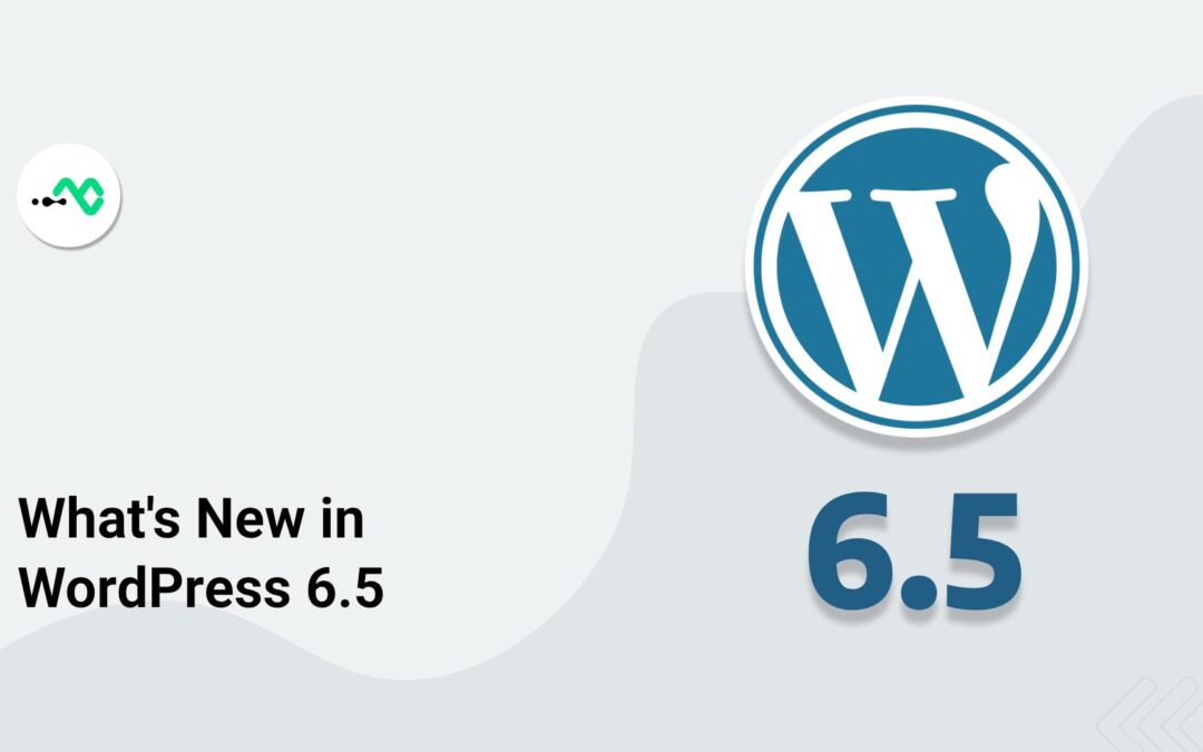 Exploring the Upcoming Features of WordPress 6.5