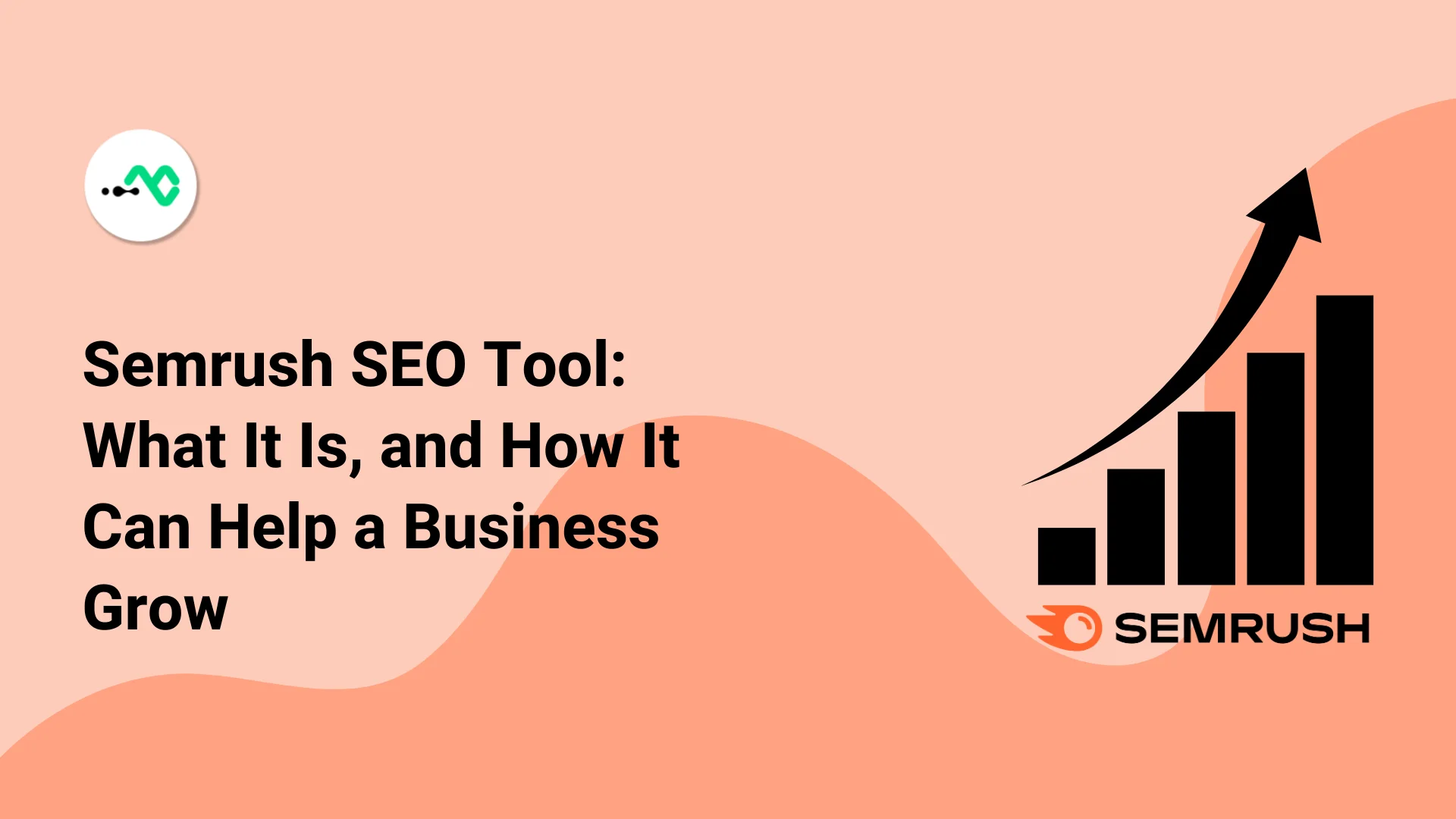 What’s Semrush, and How It Can Help You Grow Your Online Business